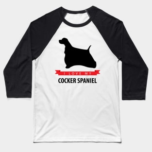 I Love My Cocker Spaniel Baseball T-Shirt